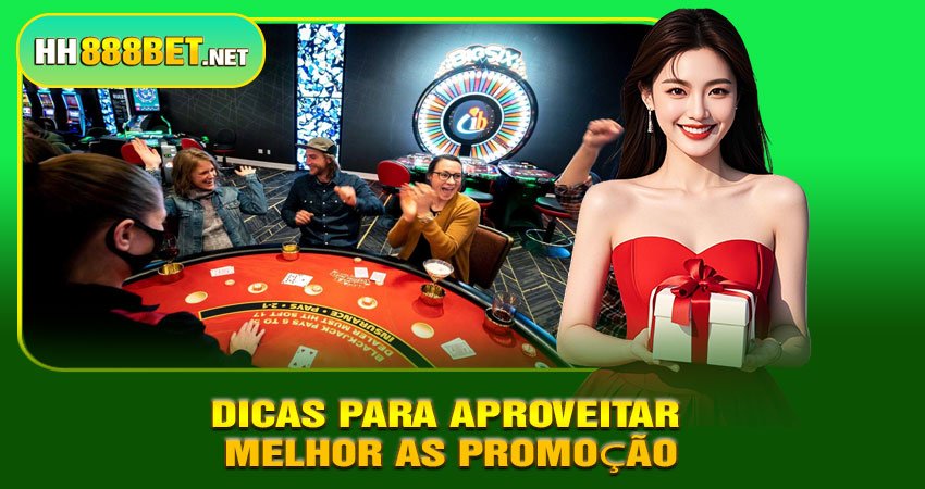 Dicas Para Aproveitar Melhor as Promoção HH888