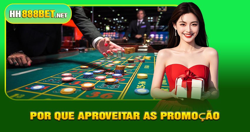 Por Que Aproveitar as Promoção HH888