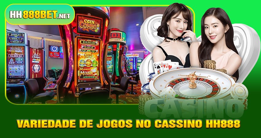 Variedade de Jogos no Cassino HH888